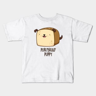 Pure Bread Puppy Cute Funny Puppy Pun Kids T-Shirt